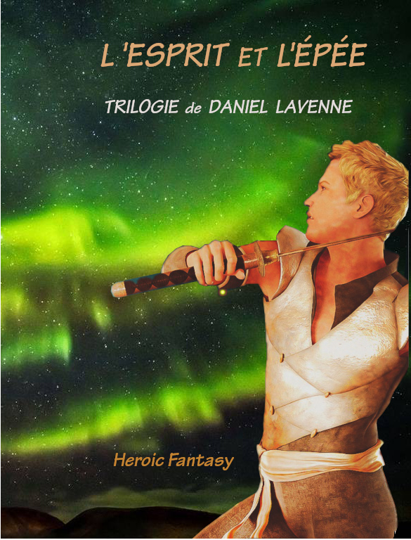 Esprit et Epée - Trilogie Héroïc Fantasy de Daniel Lavenne